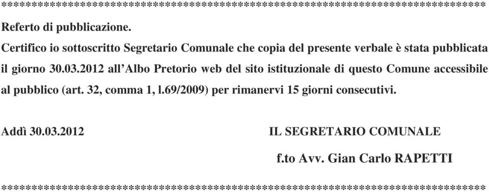 2012 all Albo Pretorio web del sito istituzionale di questo Comune accessibile al pubblico (art. 32, comma 1, l.