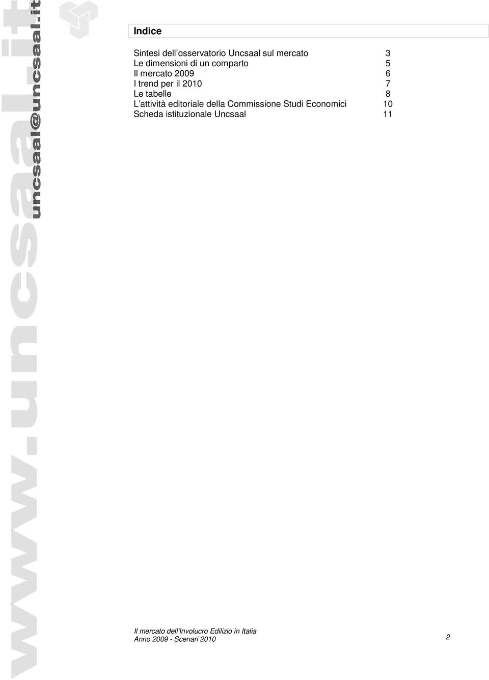 2010 7 Le tabelle 8 L attività editoriale della Commissione
