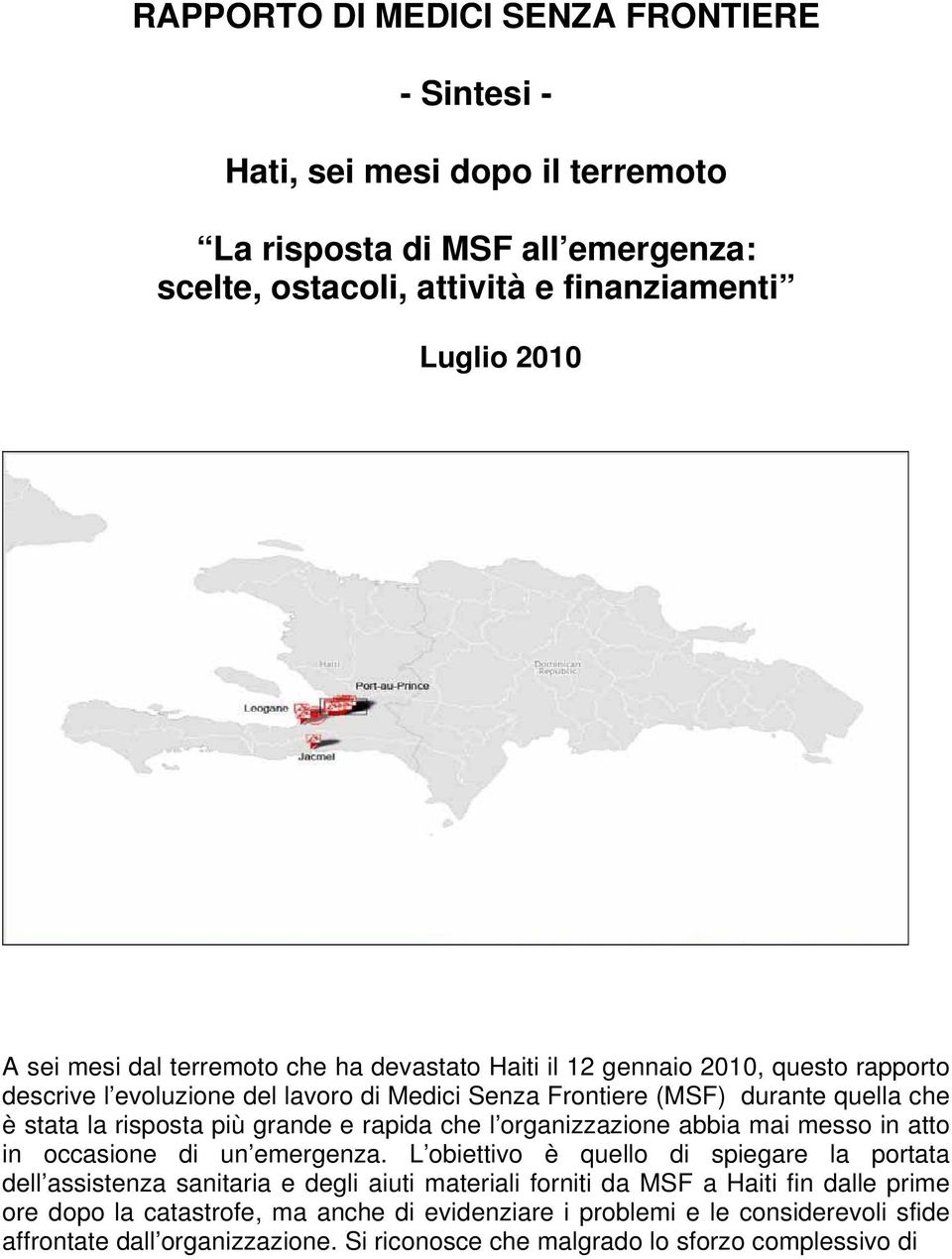 rapida che l organizzazione abbia mai messo in atto in occasione di un emergenza.