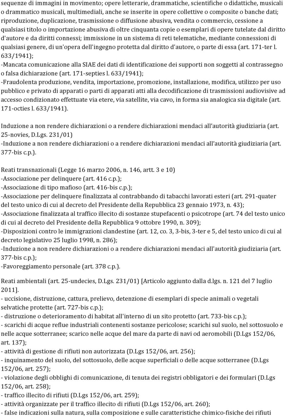 diritto d'autore e da diritti connessi; immissione in un sistema di reti telematiche, mediante connessioni di qualsiasi genere, di un'opera dell'ingegno protetta dal diritto d'autore, o parte di essa