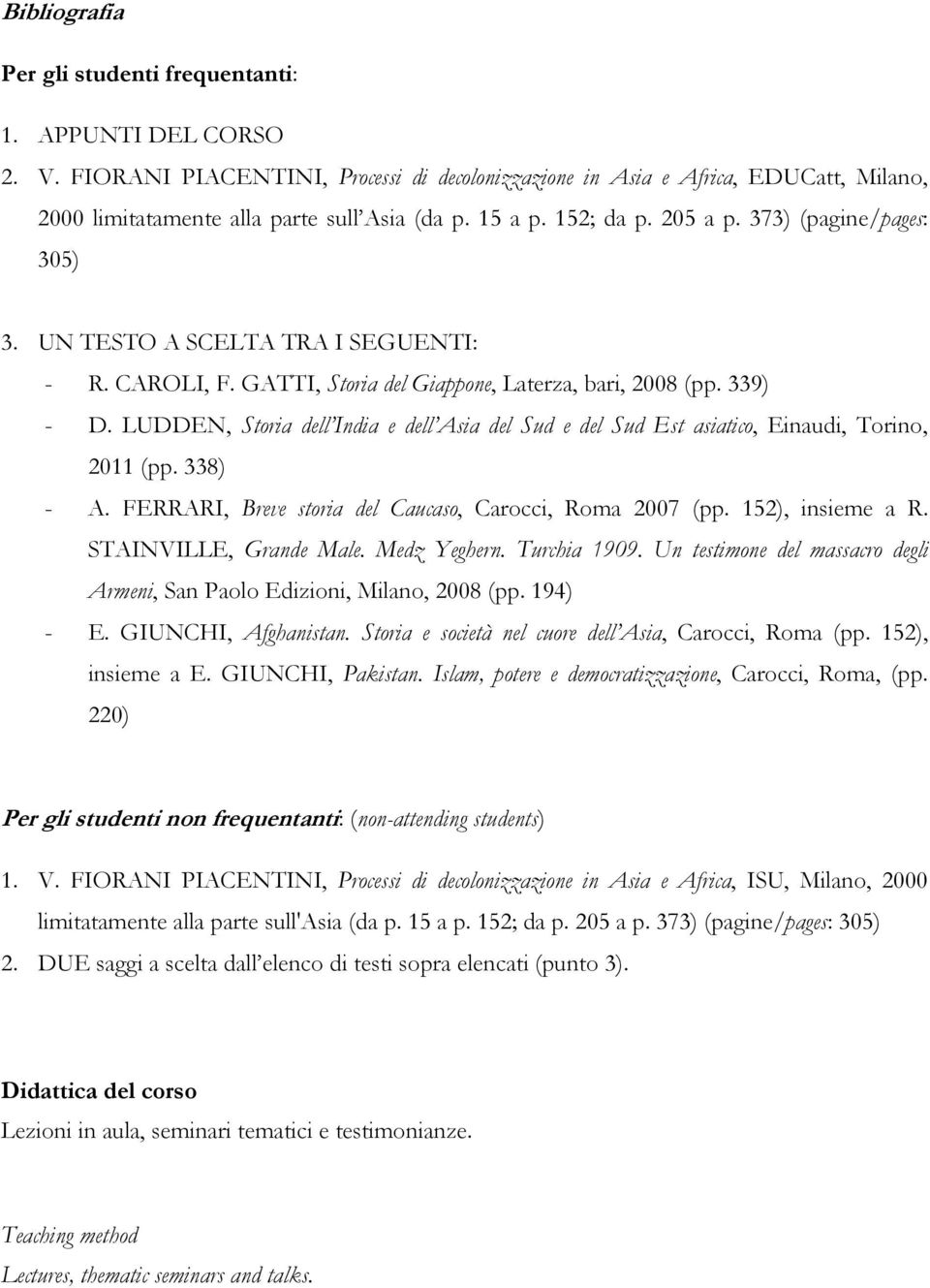 UN TESTO A SCELTA TRA I SEGUENTI: - R. CAROLI, F. GATTI, Storia del Giappone, Laterza, bari, 2008 (pp. 339) - D.