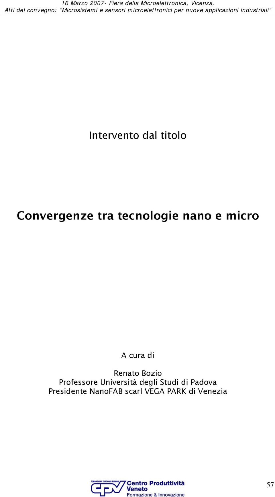 nano e micro A cura di Renato Bozio Professore