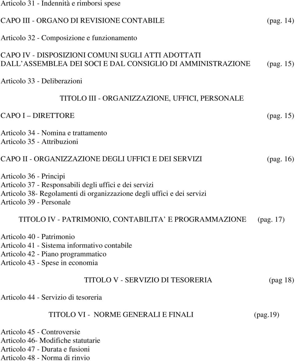 15) Articolo 33 - Deliberazioni TITOLO III - ORGANIZZAZIONE, UFFICI, PERSONALE CAPO I DIRETTORE (pag.