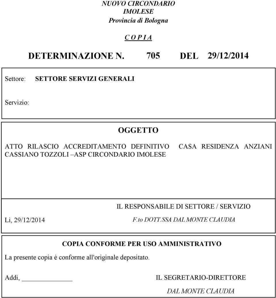 RESIDENZA ANZIANI CASSIANO TOZZOLI ASP CIRCONDARIO IMOLESE IL RESPONSABILE DI SETTORE / SERVIZIO Lì, 29/12/2014 F.