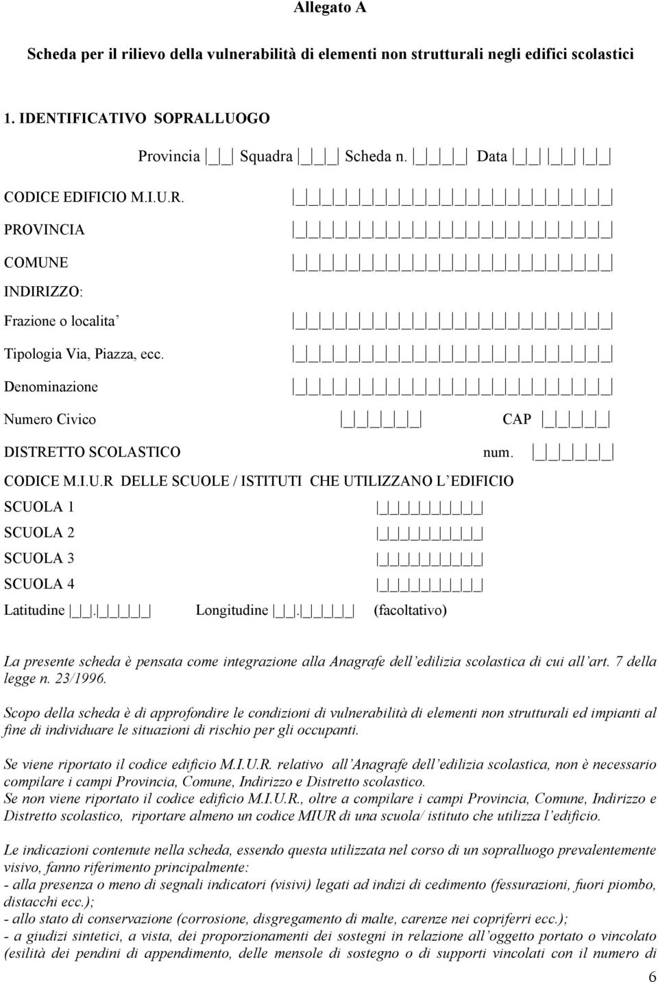 _ _ _ _ Data _ _ _ _ _ _ Numero Civico _ _ _ _ _ _ CAP _ _ _ _ _ DISTRETTO SCOLASTICO num. _ _ _ _ _ _ CODICE M.I.U.