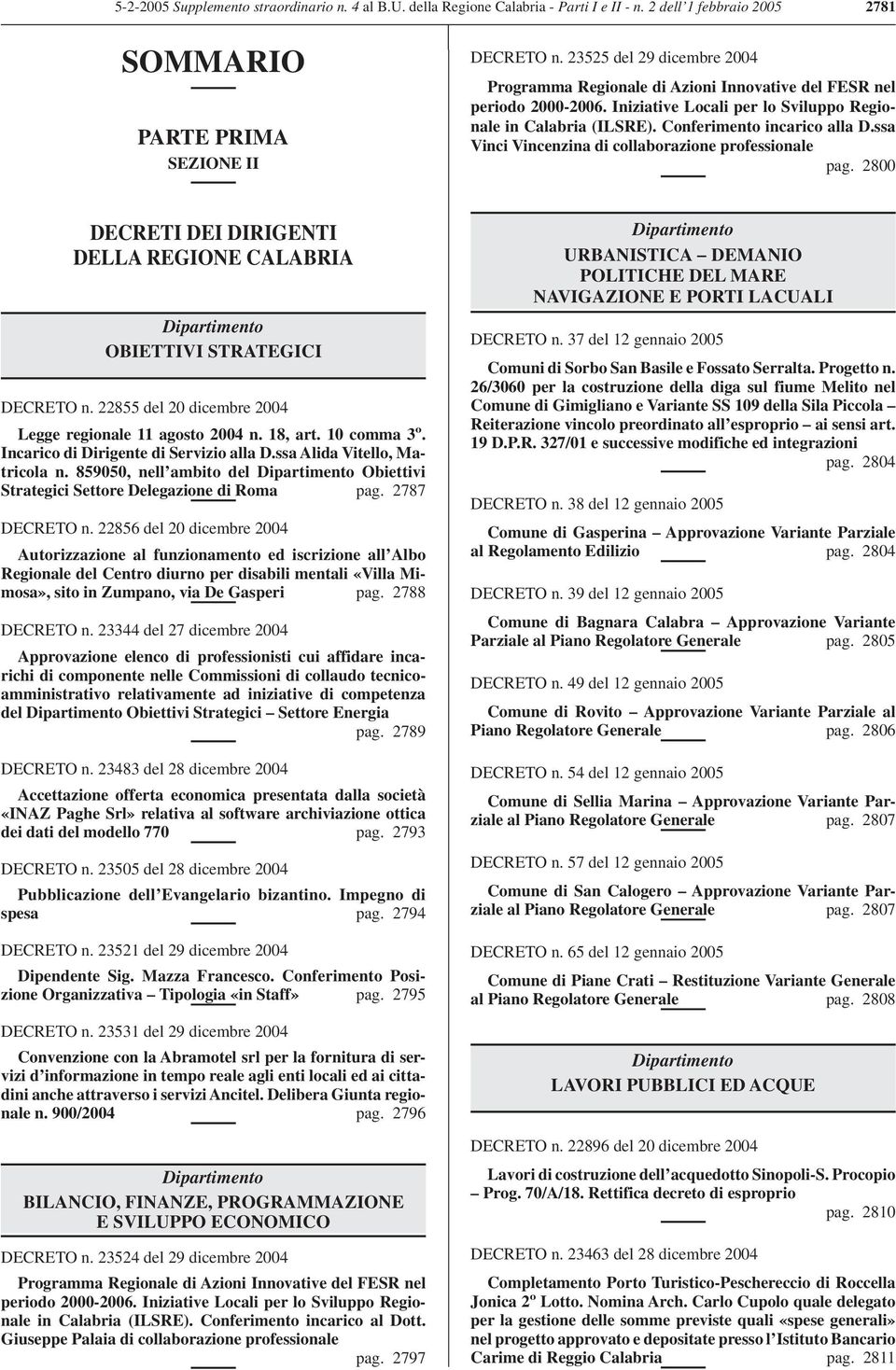 ssa Vinci Vincenzina di collaborazione professionale pag. 2800 DECRETI DEI DIRIGENTI DELLA REGIONE CALABRIA Dipartimento OBIETTIVI STRATEGICI DECRETO n.