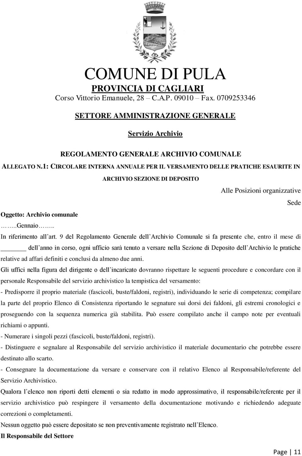 9 del Regolamento Generale dell Archivio Comunale si fa presente che, entro il mese di dell anno in corso, ogni ufficio sarà tenuto a versare nella Sezione di Deposito dell Archivio le pratiche