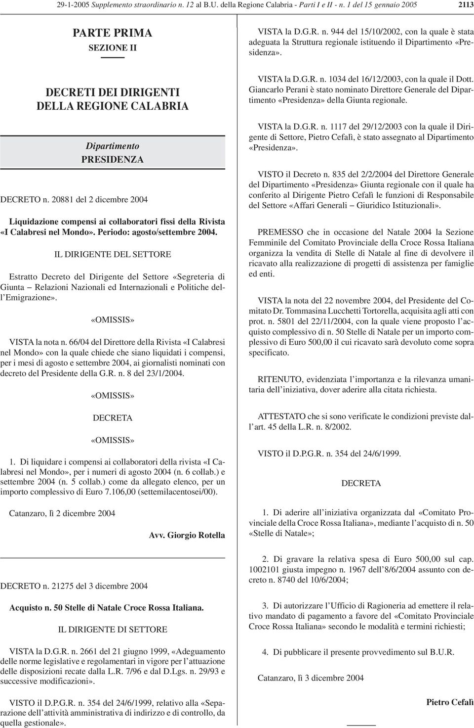 20881 del 2 dicembre 2004 Liquidazione compensi ai collaboratori fissi della Rivista «I Calabresi nel Mondo». Periodo: agosto/settembre 2004.