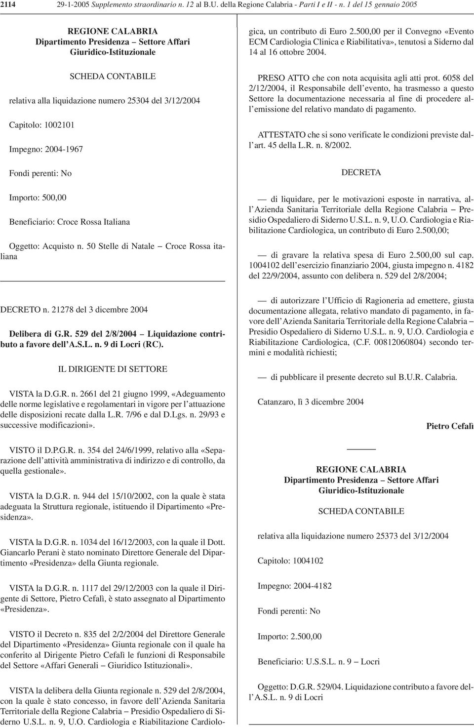 2004-1967 Fondi perenti: No VISTA la delibera della Giunta regionale n.