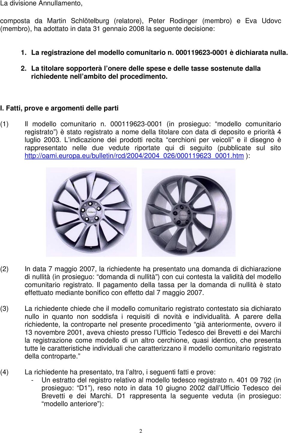 Fatti, prove e argomenti delle parti (1) Il modello comunitario n.