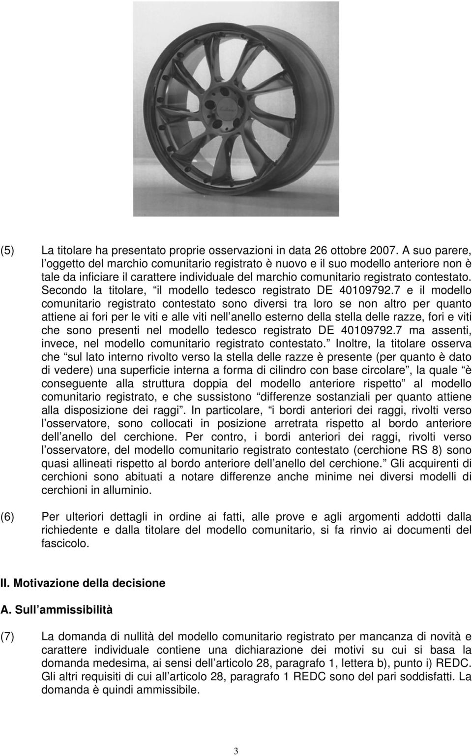 Secondo la titolare, il modello tedesco registrato DE 40109792.