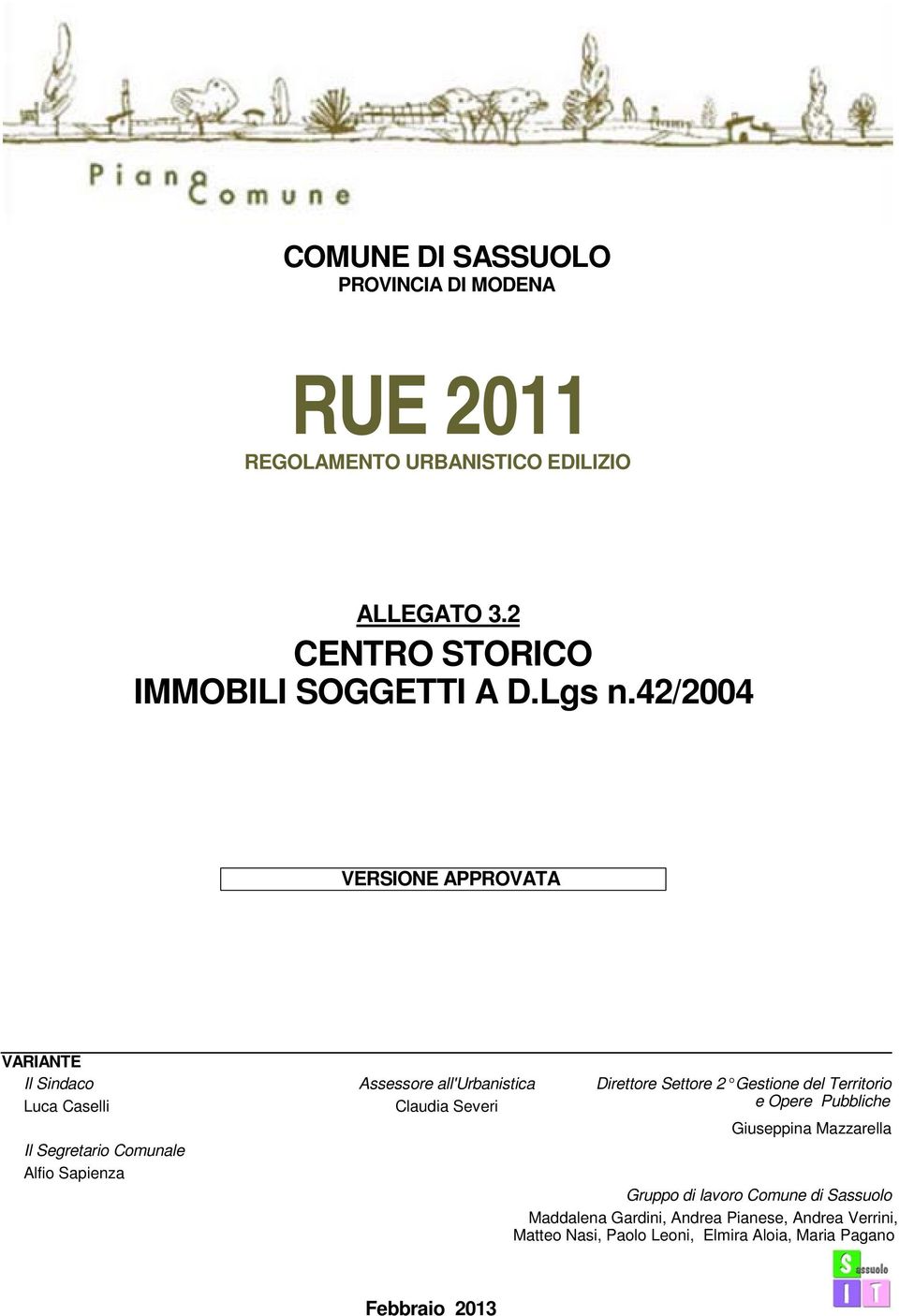 42/2004 VERSIONE APPROVATA VARIANTE Il Sindaco Luca Caselli Il Segretario Comunale Alfio Sapienza Assessore all'urbanistica