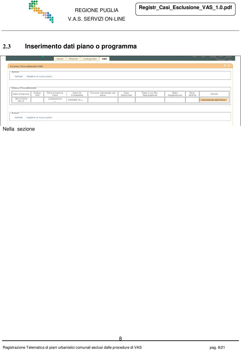 Cliccare su Inserimento dati Piano per procedere con l inserimento della pratica.