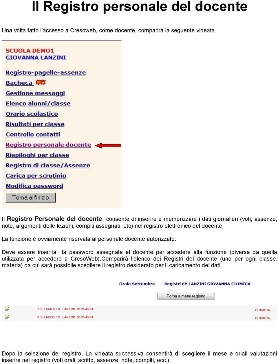 La funzione è ovviamente riservata al personale docente autorizzato.