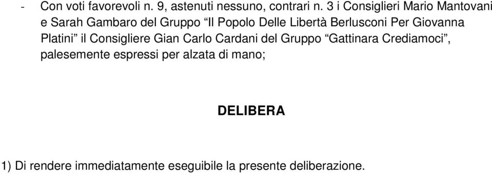 Berlusconi Per Giovanna Platini il Consigliere Gian Carlo Cardani del Gruppo Gattinara