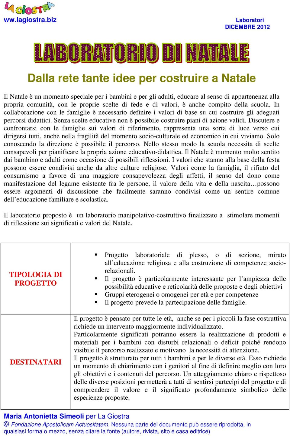 Senza scelte educative non è possibile costruire piani di azione validi.