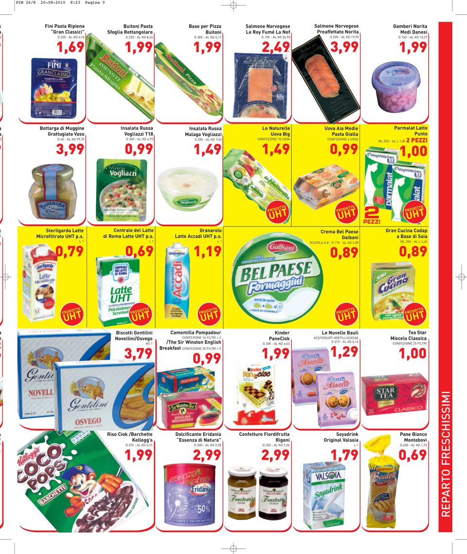 Nturelle Uov Big Uov Ai Medie Pst Gill Prmlt Ltte Punto 0 G 40 - AL KG,75 G 200 - AL KG 4,5 G 200 - AL KG 7,45 CONFEZIONE 10 UOVA CONFEZIONE 6 UOVA 3, 1,4 1,4 x 0 OTTO PROD UHT UHT Grn Cucin Codp Bse