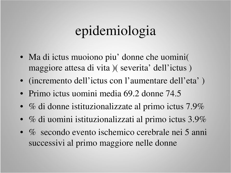 5 % di donne istituzionalizzate al primo ictus 7.