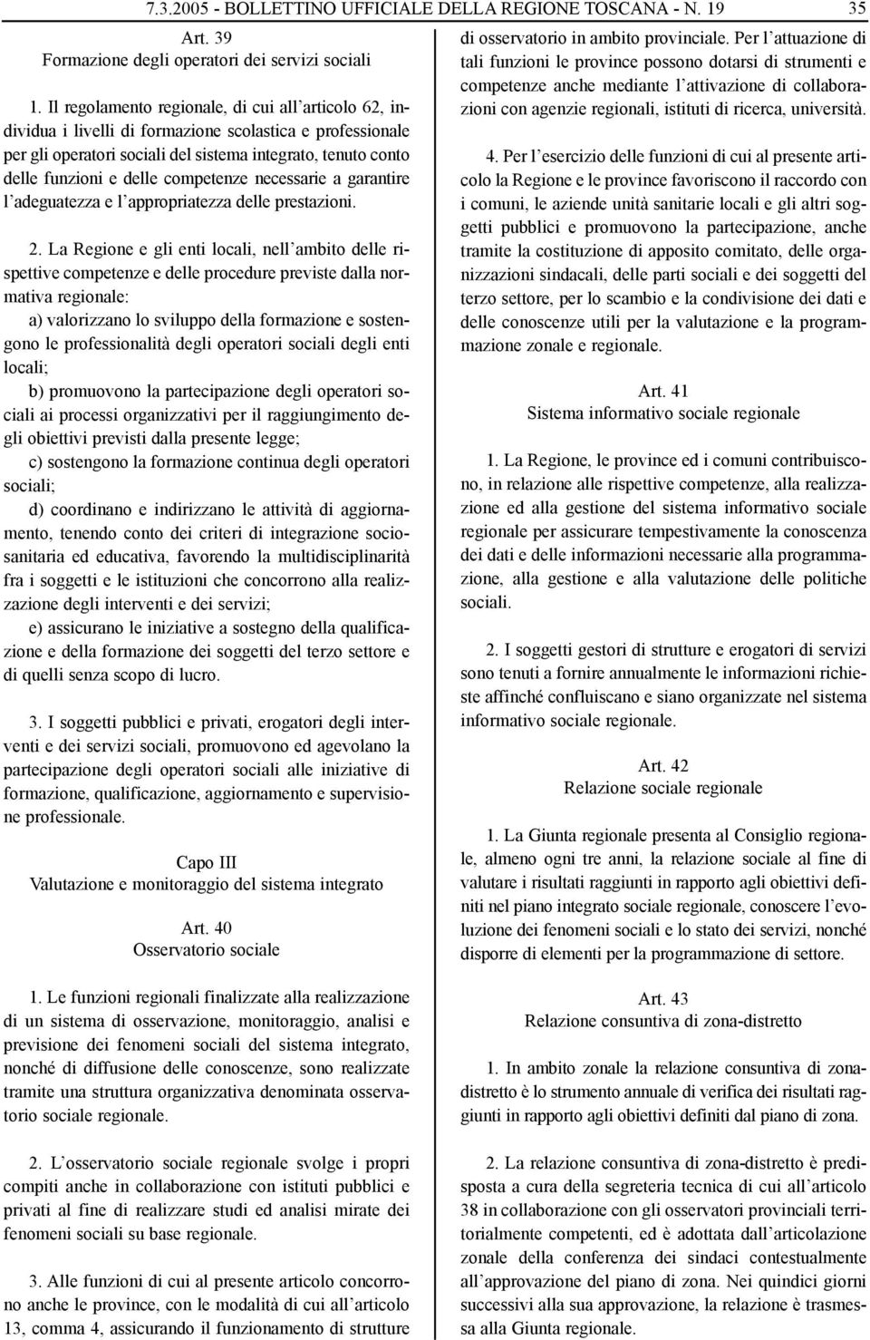 competenze necessarie a garantire l adeguatezza e l appropriatezza delle prestazioni. 2.