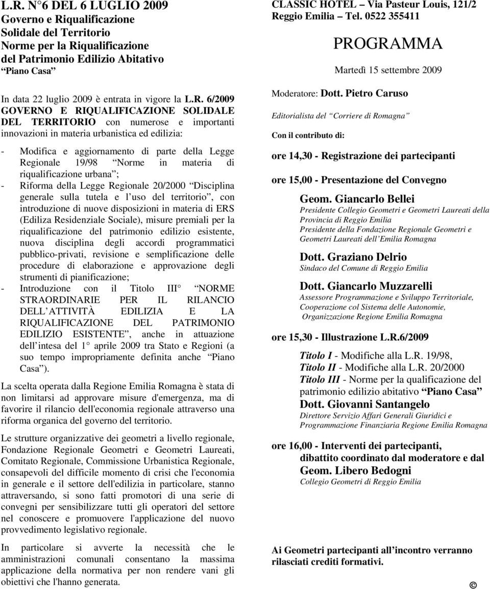 19/98 Norme in materia di riqualificazione urbana ; - Riforma della Legge Regionale 20/2000 Disciplina generale sulla tutela e l uso del territorio, con introduzione di nuove disposizioni in materia