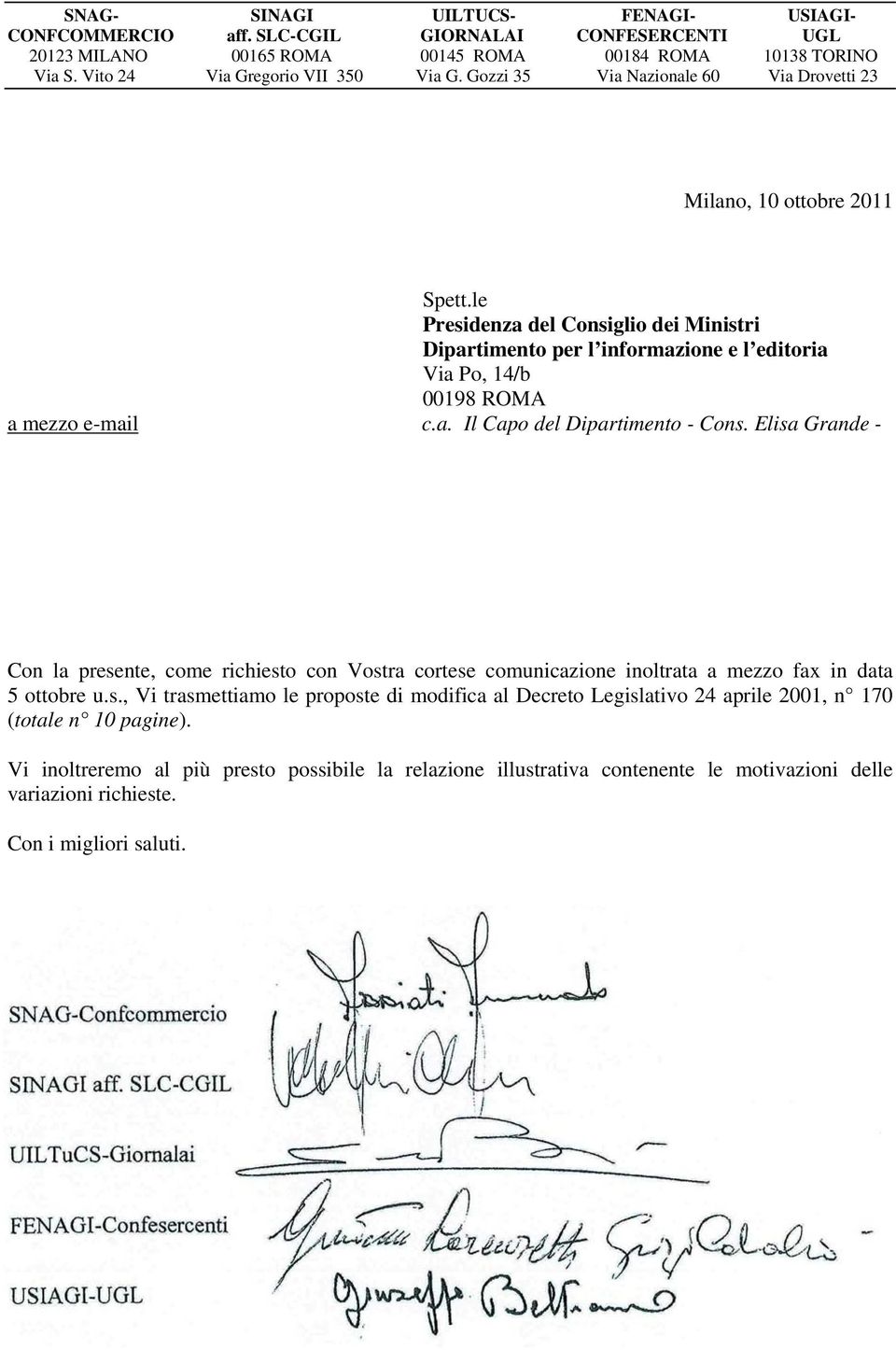 Elisa Grande - Con la presente, come richiesto con Vostra cortese comunicazione inoltrata a mezzo fax in data 5 ottobre u.s., Vi trasmettiamo le proposte di modifica al Decreto Legislativo 24 aprile 2001, n 170 (totale n 10 pagine).