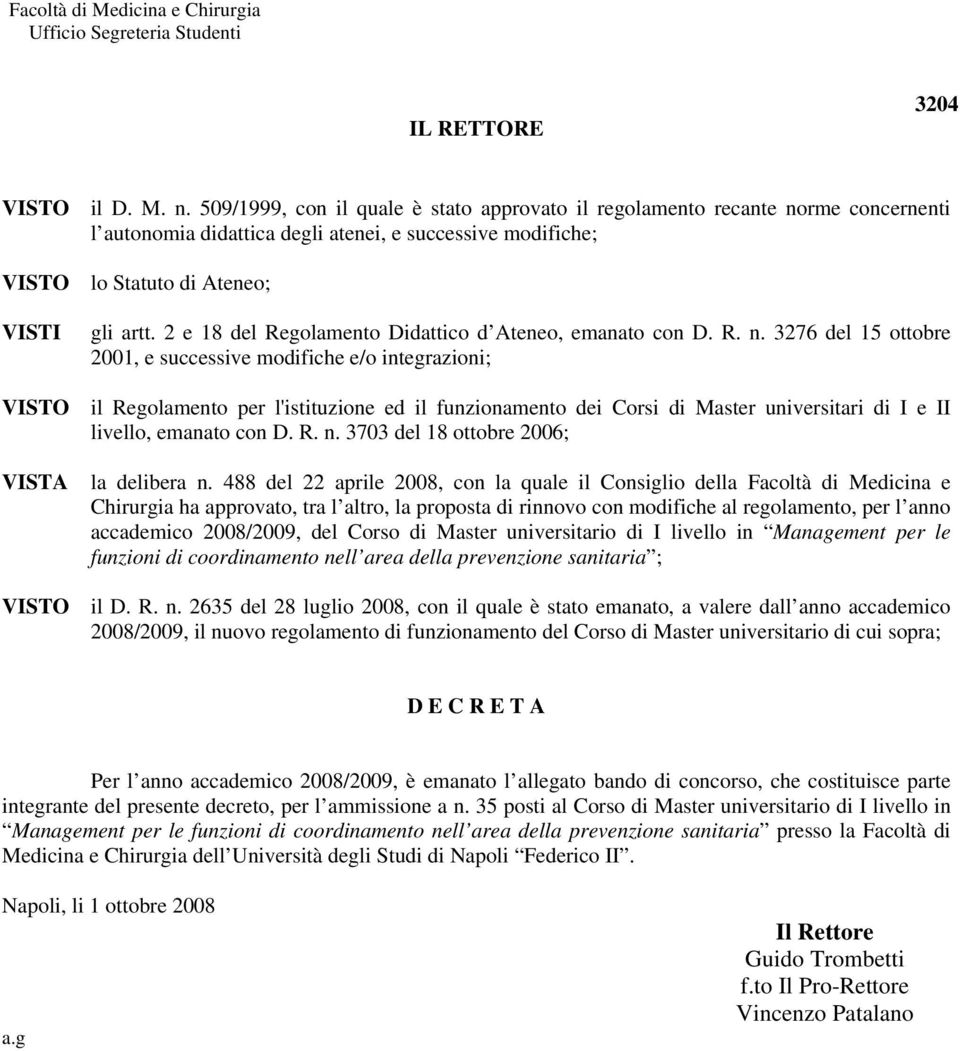 artt. 2 e 18 del Regolamento Didattico d Ateneo, emanato con D. R. n.