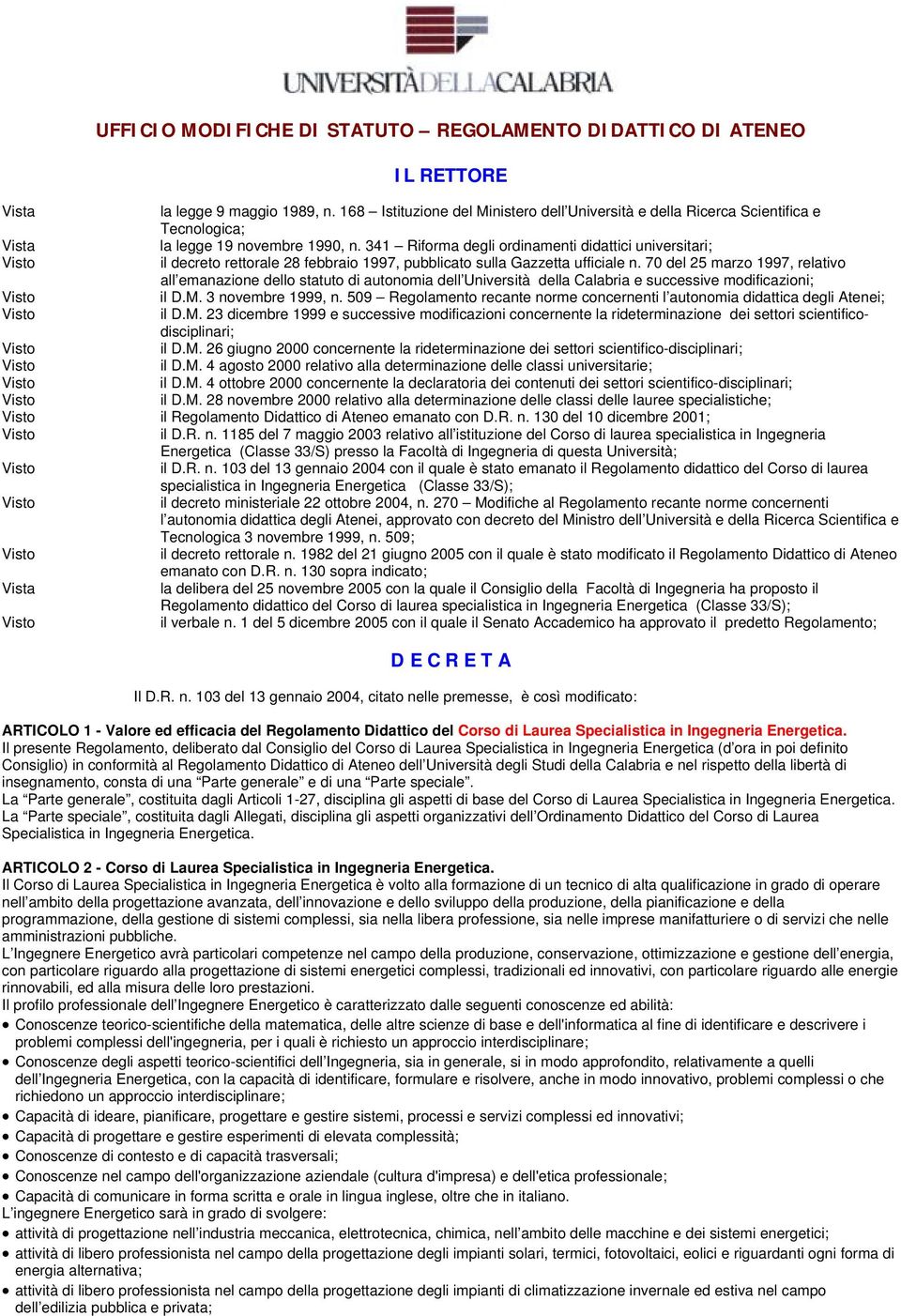 341 Riforma degli ordinamenti didattici universitari; il decreto rettorale 8 febbraio 1997, pubblicato sulla Gazzetta ufficiale n.