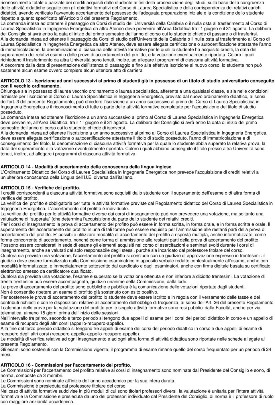 dello studente rispetto a quanto specificato all Articolo 3 del presente Regolamento.