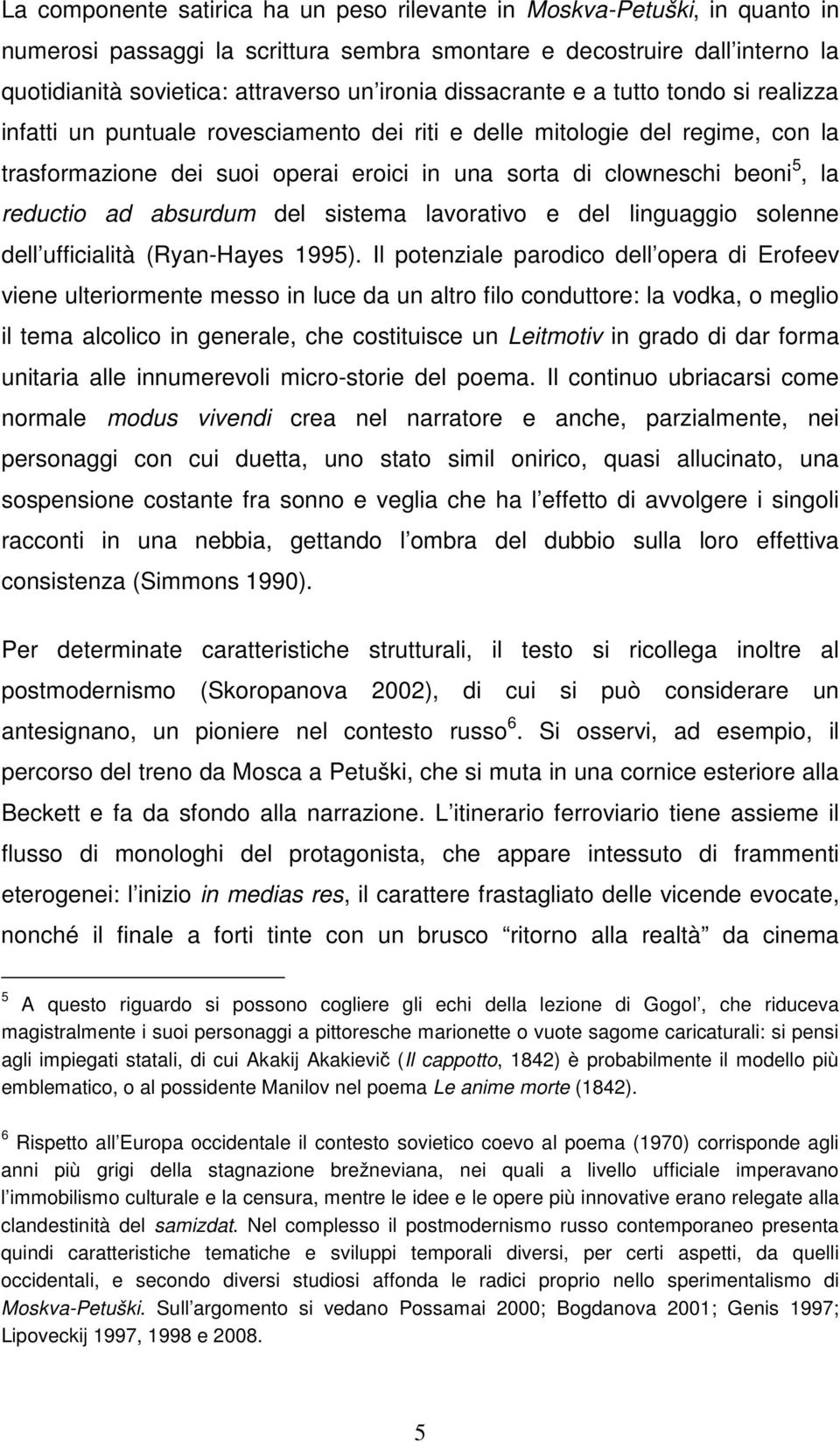 reductio ad absurdum del sistema lavorativo e del linguaggio solenne dell ufficialità (Ryan-Hayes 1995).