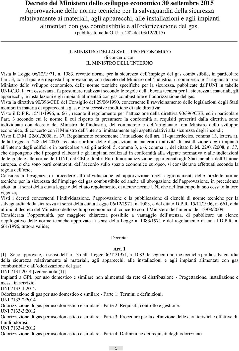 lla G.U. n. 282 del 03/12/2015) IL MINISTRO DELLO SVILUPPO ECONOMICO di concerto con IL MINISTRO DELL INTERNO Vista la Legge 06/12/1971, n.