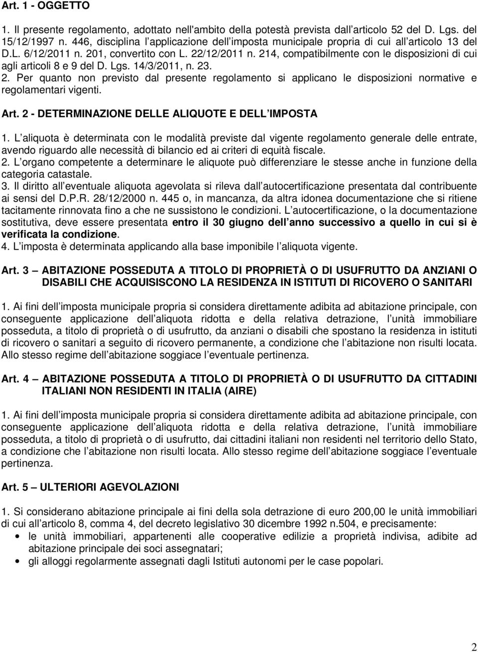 214, compatibilmente con le disposizioni di cui agli articoli 8 e 9 del D. Lgs. 14/3/2011, n. 23