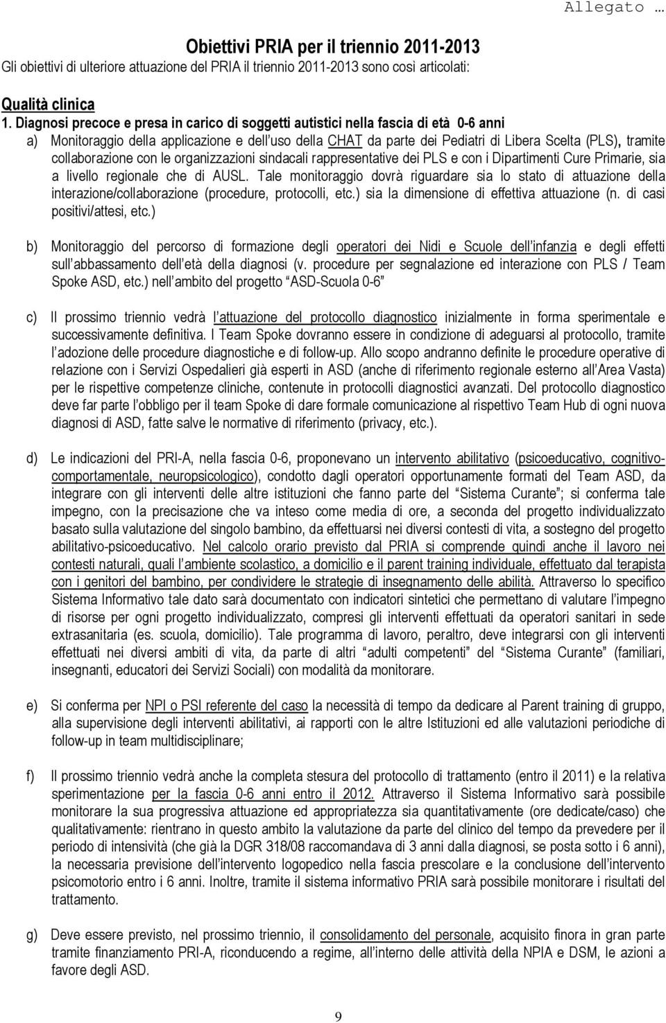 collaborazione con le organizzazioni sindacali rappresentative dei PLS e con i Dipartimenti Cure Primarie, sia a livello regionale che di AUSL.