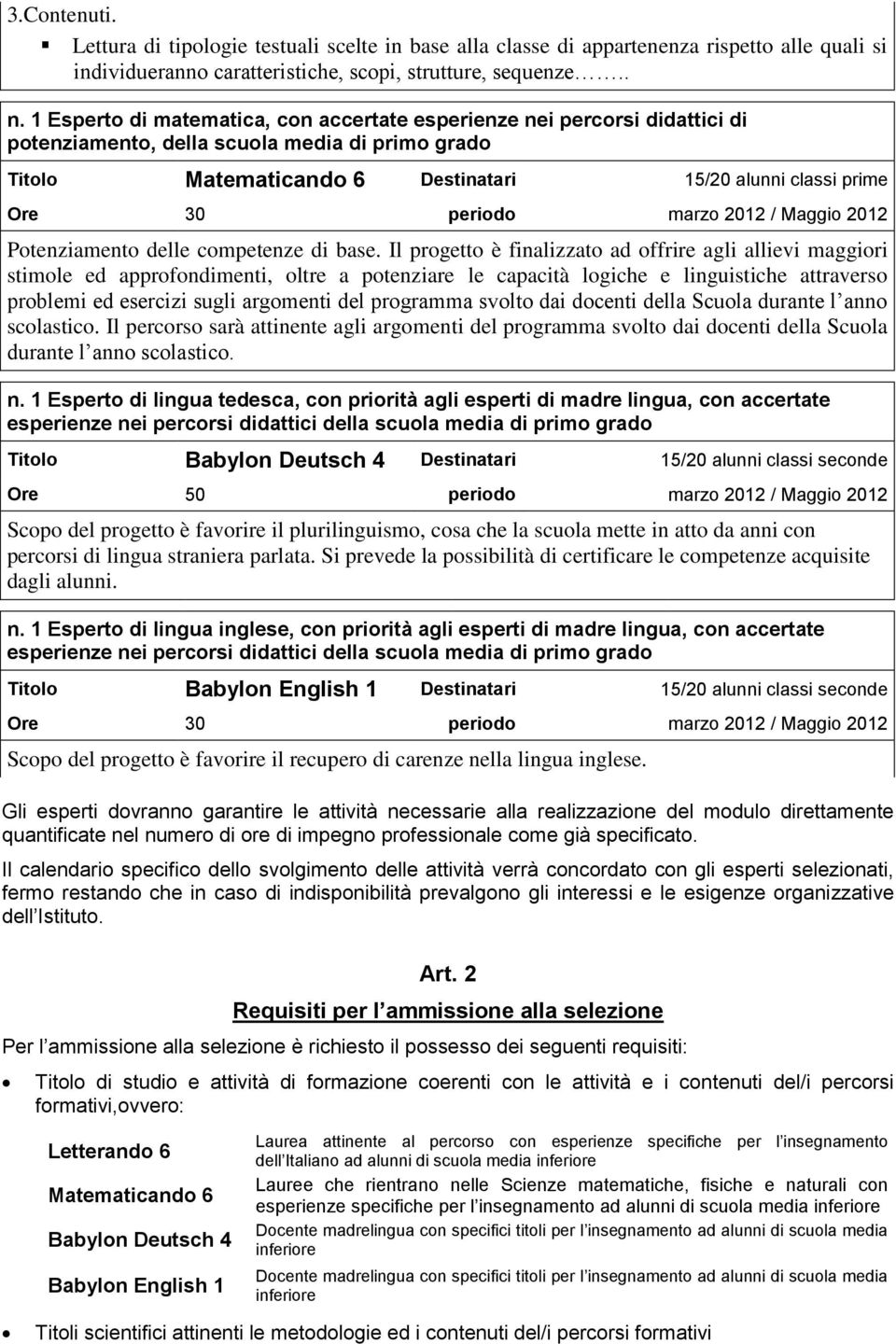 marzo 2012 / Maggio 2012 Potenziamento delle competenze di base.