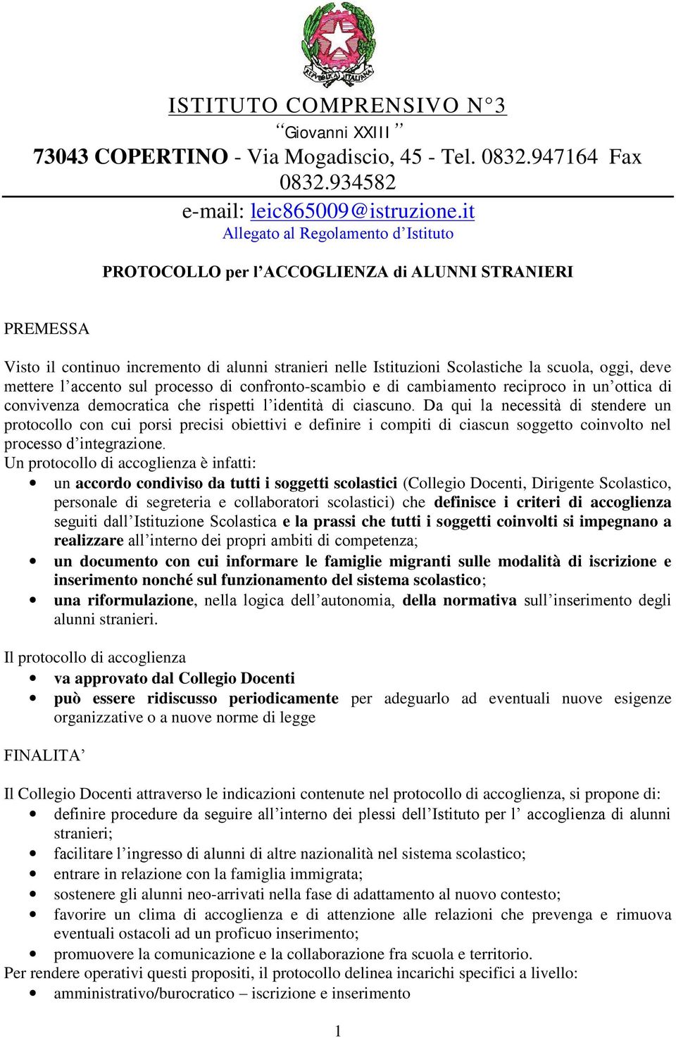 mettere l accento sul processo di confronto-scambio e di cambiamento reciproco in un ottica di convivenza democratica che rispetti l identità di ciascuno.