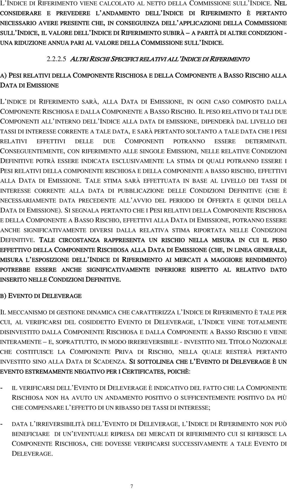 RIFERIMENTO SUBIRÀ A PARITÀ DI ALTRE CONDIZIONI - UNA RIDUZIONE ANNUA PARI AL VALORE DELLA COMMISSIONE SULL INDICE. 2.