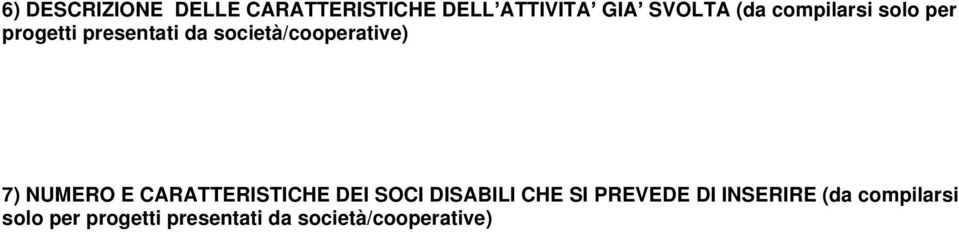 NUMERO E CARATTERISTICHE DEI SOCI DISABILI CHE SI PREVEDE DI