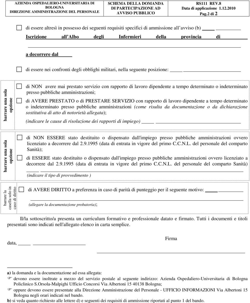 degli obblighi militari, nella seguente posizione: barrare una sola opzione di NON avere mai prestato servizio con rapporto di lavoro dipendente a tempo determinato o indeterminato presso pubbliche