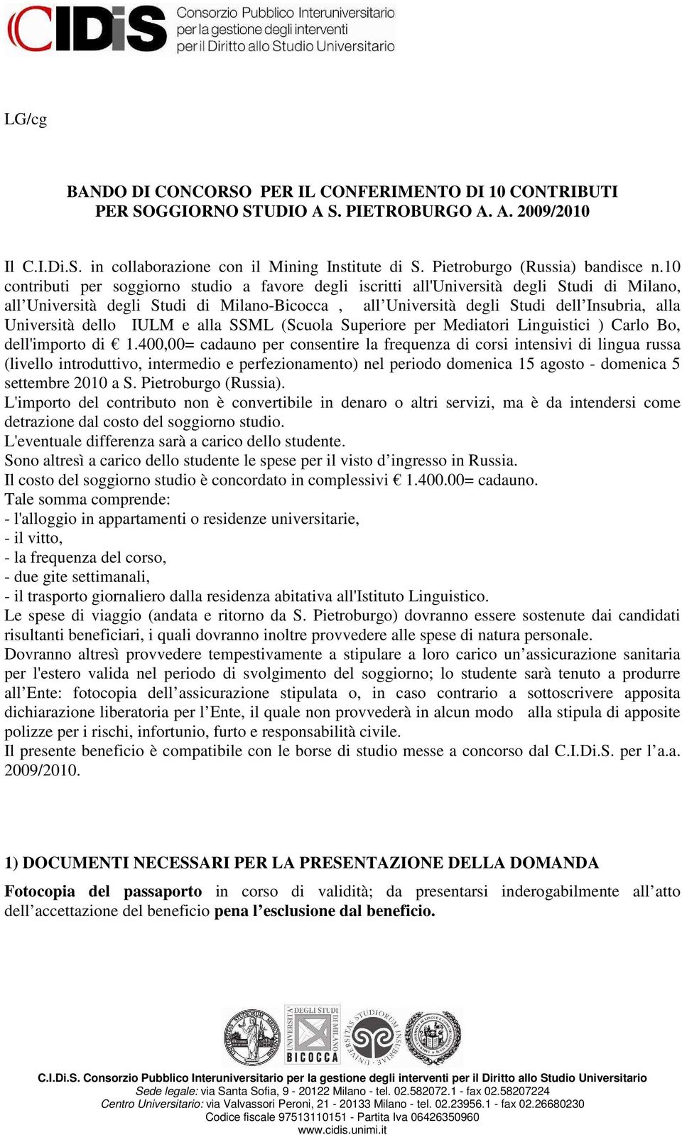 10 contributi per soggiorno studio a favore degli iscritti all'università degli Studi di Milano, all Università degli Studi di Milano-Bicocca, all Università degli Studi dell Insubria, alla