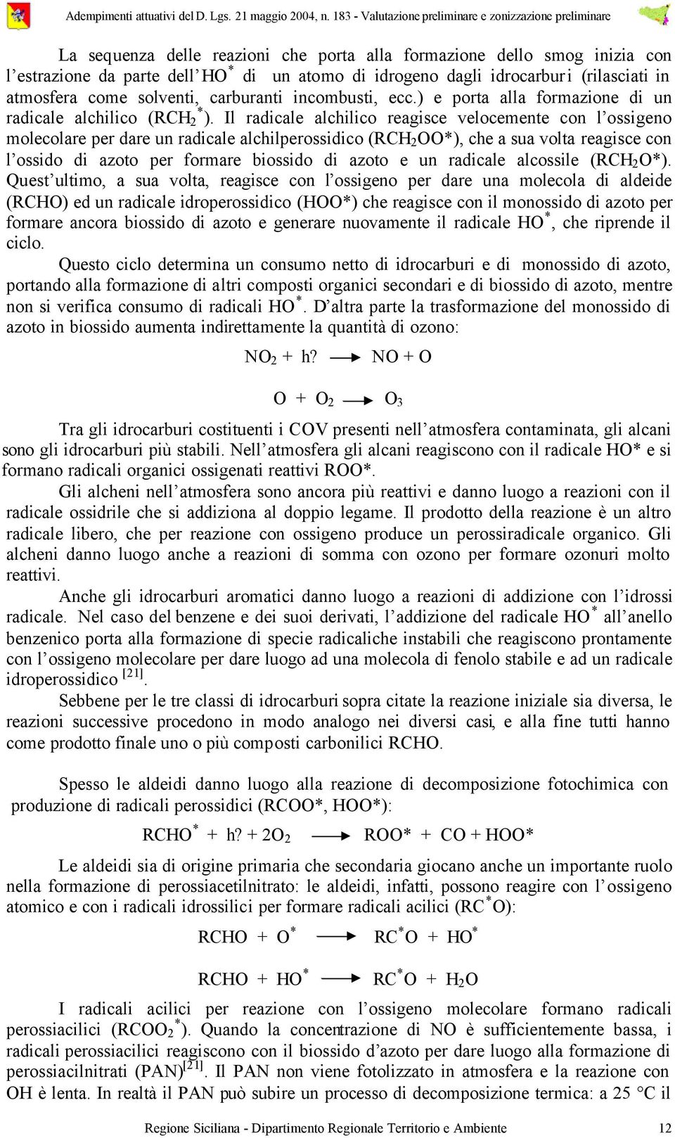 idrocarburi (rilasciati in atmosfera come solventi, carburanti incombusti, ecc.) e porta alla formazione di un radicale alchilico (RCH * ).