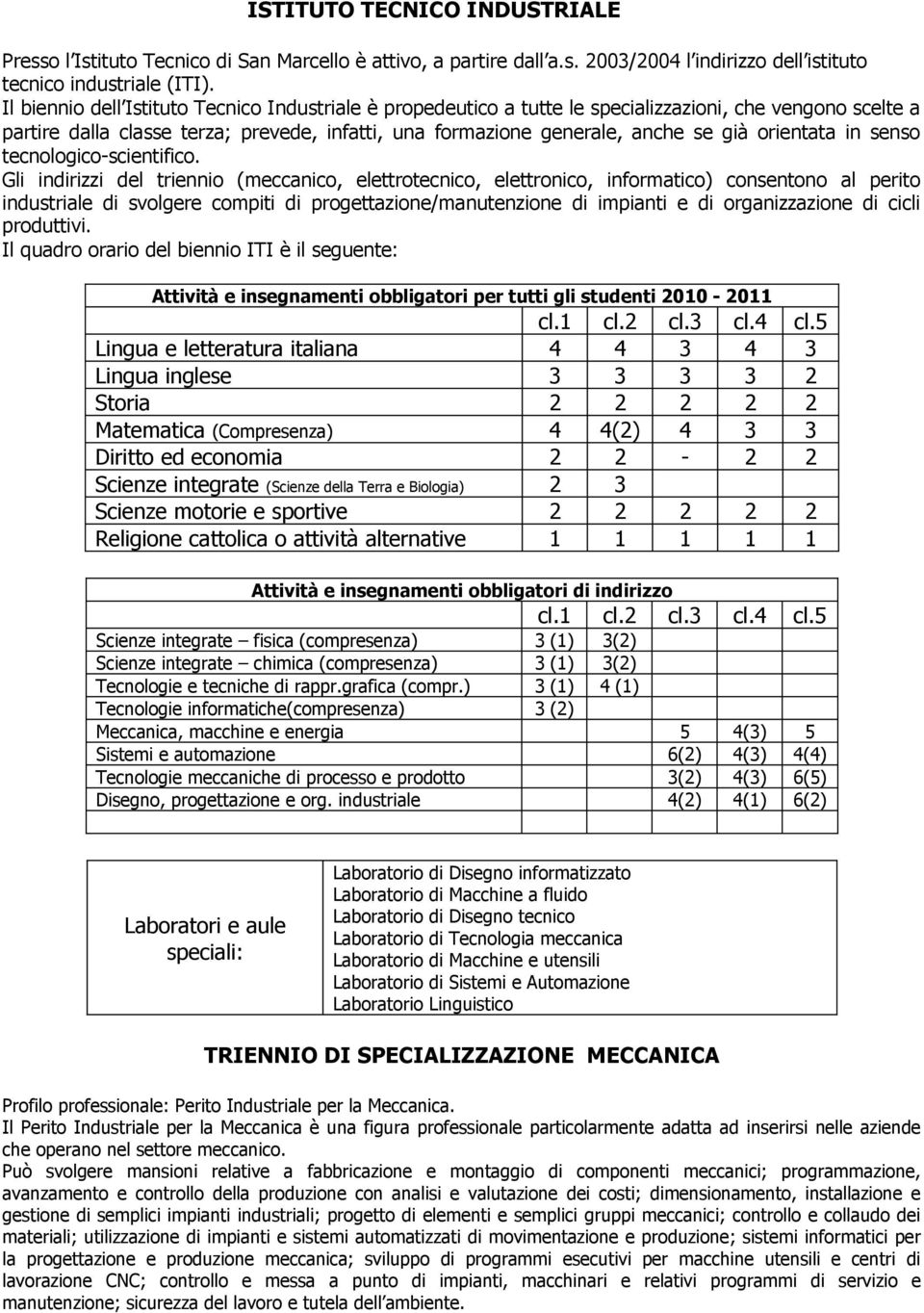 orientata in senso tecnologico-scientifico.