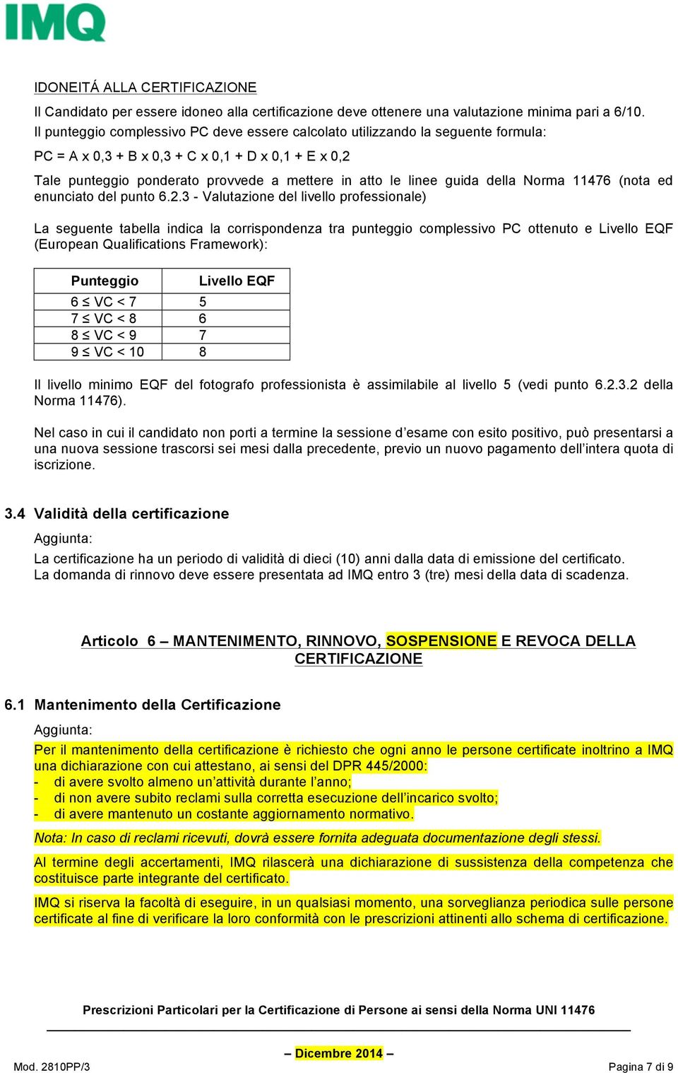 guida della Norma 11476 (nota ed enunciato del punto 6.2.