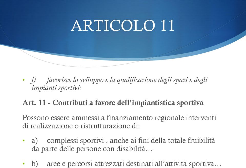 interventi di realizzazione o ristrutturazione di: a) complessi sportivi, anche ai fini della totale