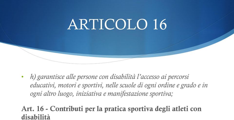 grado e in ogni altro luogo, iniziativa e manifestazione sportiva;