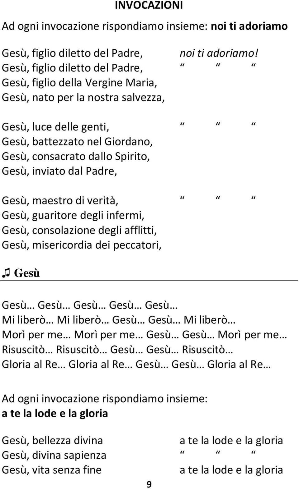 inviato dal Padre, Gesù, maestro di verità, Gesù, guaritore degli infermi, Gesù, consolazione degli afflitti, Gesù, misericordia dei peccatori, Gesù Gesù Gesù Gesù Gesù Gesù Mi liberò Mi liberò Gesù