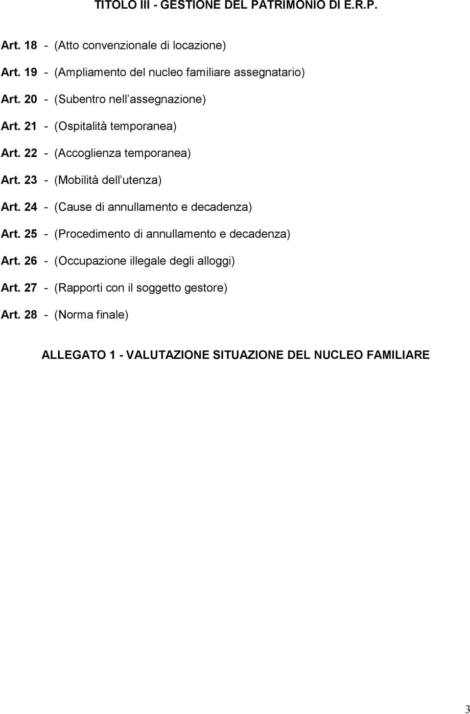 22 - (Accoglienza temporanea) Art. 23 - (Mobilità dell utenza) Art. 24 - (Cause di annullamento e decadenza) Art.