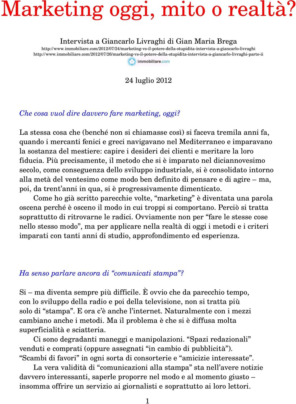 com/2012/07/26/marketing vs il potere della stupidita intervista a giancarlo livraghi parte ii 24 luglio 2012 Che cosa vuol dire davvero fare marketing, oggi?