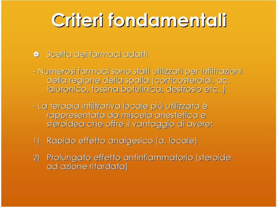 .) - La terapia infiltrativa locale più utilizzata è rappresentata da miscela anestetica e steroidea che offre