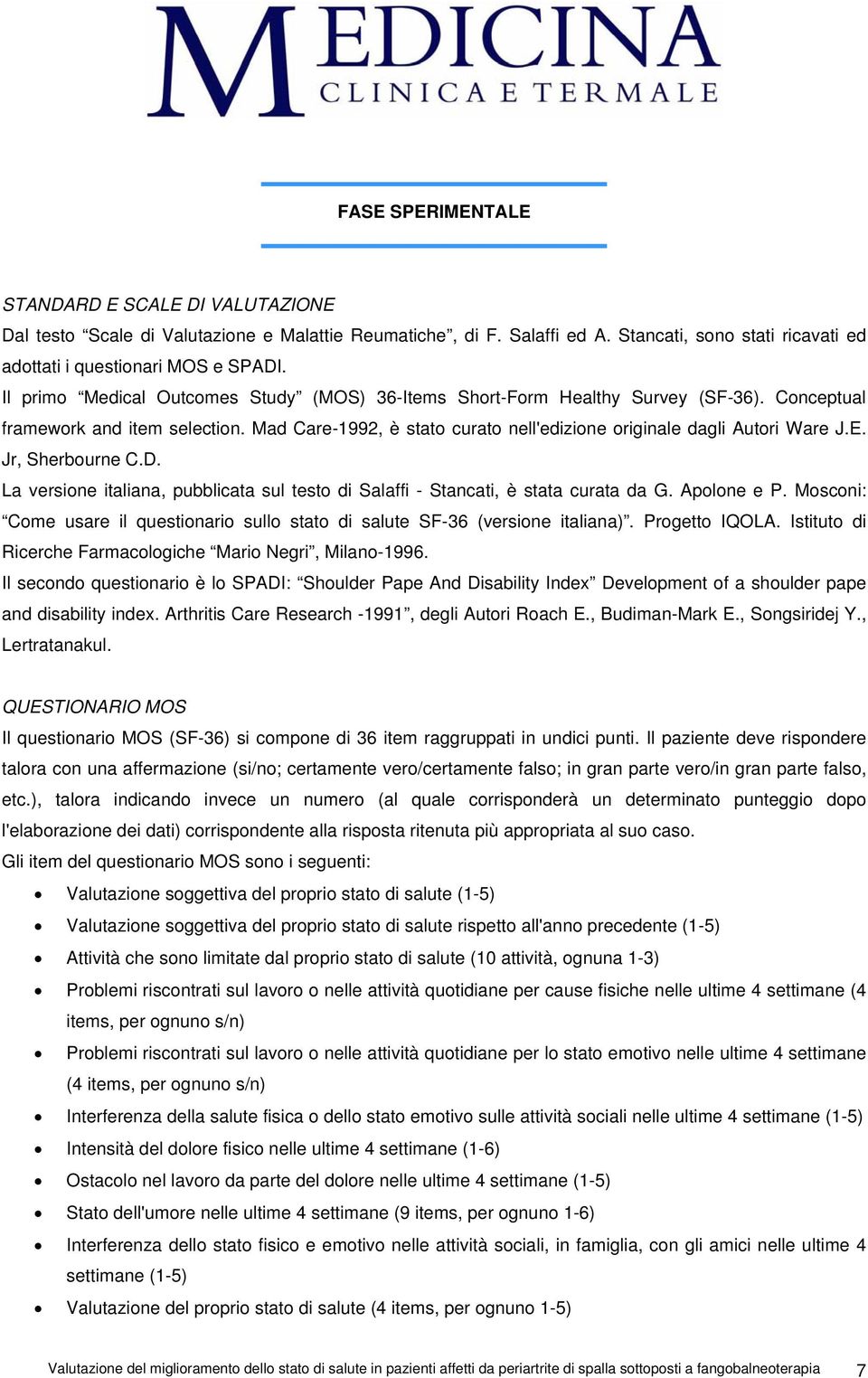 Jr, Sherbourne C.D. La versione italiana, pubblicata sul testo di Salaffi - Stancati, è stata curata da G. Apolone e P.