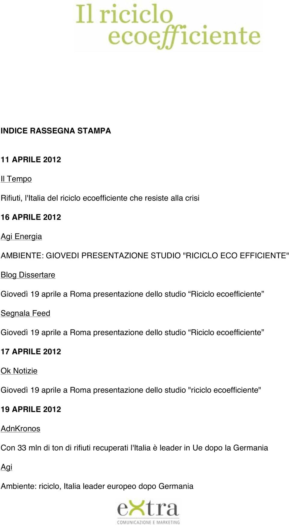 aprile a Roma presentazione dello studio Riciclo ecoefficiente 17 APRILE 2012 Ok Notizie Giovedì 19 aprile a Roma presentazione dello studio "riciclo