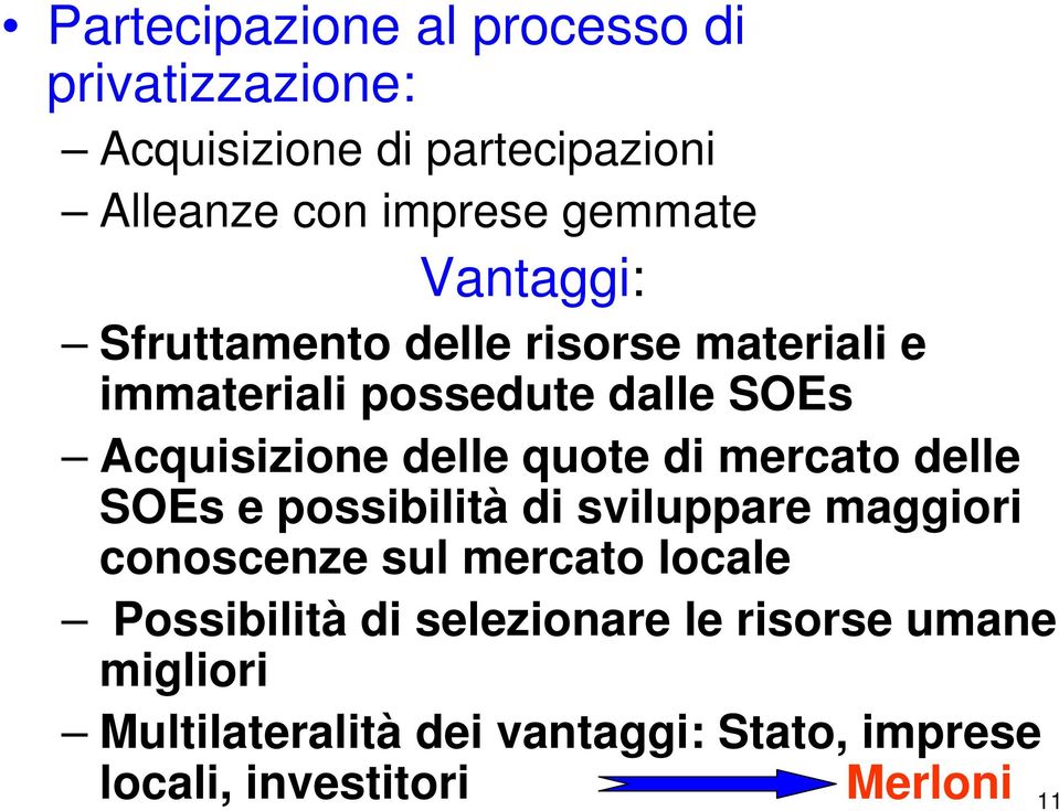 di mercato delle SOEs e possibilità di sviluppare maggiori conoscenze sul mercato locale Possibilità di